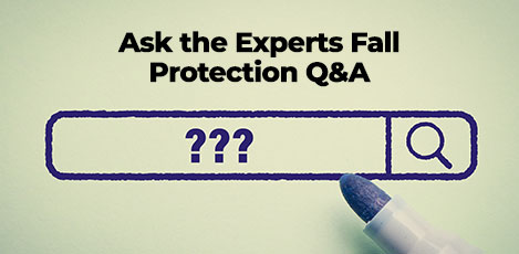 Ask the expers fall protection Q&A