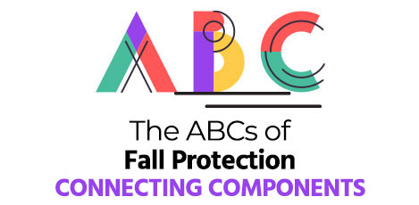 The ABCs of fall protection: Connecting components